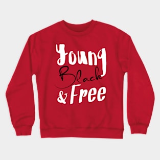 Young, Black & Free (black and white) Crewneck Sweatshirt